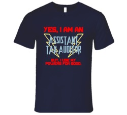 Yes I Am An Assistant Tax Auditor Funny Powers T Shirt