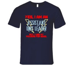 Yes I Am An Assistant Unit Leader Funny Powers T Shirt