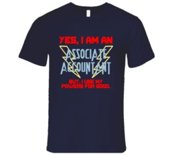 Yes I Am An Associate Accountant Funny Powers T Shirt