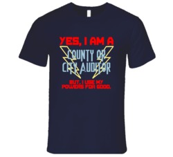 Yes I Am A County Or City Auditor Funny Powers T Shirt