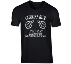 Trust Me Im An Adjunct Investigator Job T Shirt