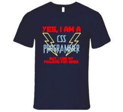 Yes I Am A CSS Programmer Funny Powers T Shirt