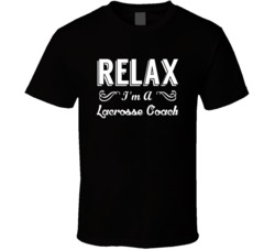 Lacrosse Coach Relax Fun T Shirt