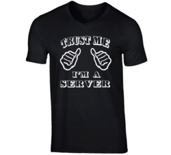 Trust Me Im A Server Job T Shirt