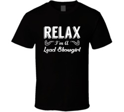 Lead Showgirl Relax Fun T Shirt