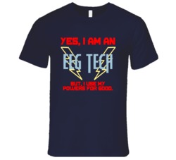 Yes I Am An EEG Tech Funny Powers T Shirt