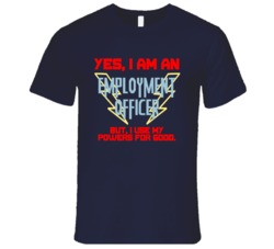Yes I Am An Employment Officer Funny Powers T Shirt