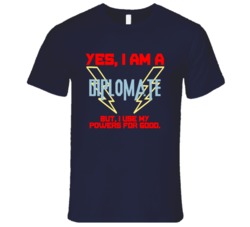 Yes I Am A Diplomate Funny Powers T Shirt