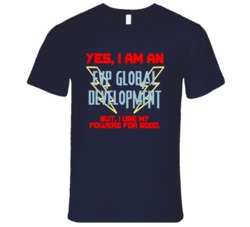 Yes I Am An EVP Global Development Funny Powers T Shirt