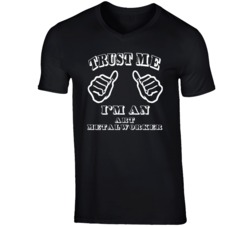 Trust Me Im An Art Metalworker Job T Shirt