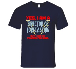 Yes I Am A Director of Forecasting Funny Powers T Shirt