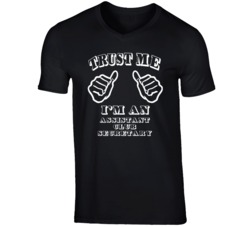 Trust Me Im An Assistant Club Secretary Job T Shirt