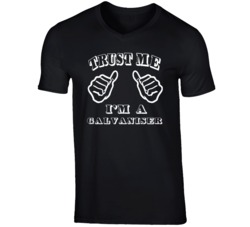 Trust Me Im A Galvaniser Job T Shirt