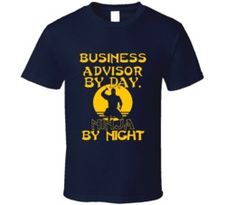Business Advisor By Day Ninja By Night Funny T Shirt