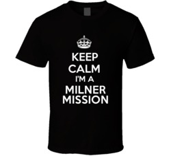 I'm a Milner Mission Keep Calm Job Funny T Shirt