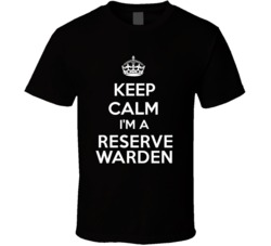 I'm a Reserve Warden Keep Calm Job Funny T Shirt