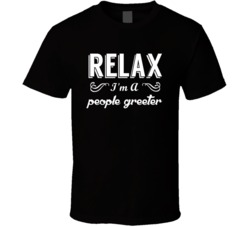 people greeter Relax Fun T Shirt
