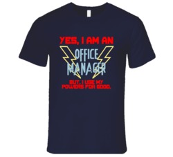 Yes I Am An Office manager Funny Powers T Shirt