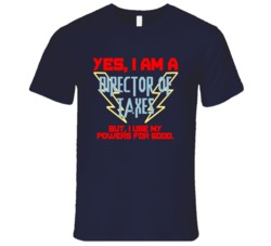 Yes I Am A Director of Taxes Funny Powers T Shirt