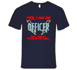 Yes I Am An Officer Funny Powers T Shirt