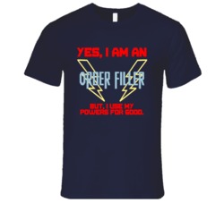 Yes I Am An Order Filler Funny Powers T Shirt