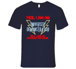Yes I Am A University Demonstrator Funny Powers T Shirt