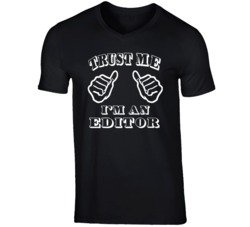 Trust Me Im An Editor Job T Shirt