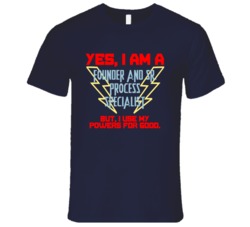 Yes I Am A Founder And Sr Process Specialist Funny Powers T Shirt