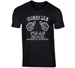 Trust Me Im An Employee Relations General Counsel Job T Shirt