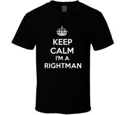I'm a Rightman Keep Calm Job Funny T Shirt