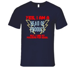 Yes I Am A Head of Product Funny Powers T Shirt