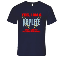 Yes I Am A Hoplite Funny Powers T Shirt