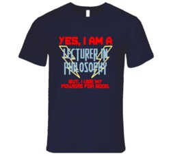 Yes I Am A Lecturer in Philosophy Funny Powers T Shirt