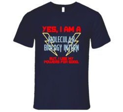 Yes I Am A Molecular Biology Intern Funny Powers T Shirt