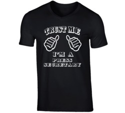 Trust Me Im A Press Secretary Job T Shirt