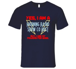 Yes I Am A Morning Radio Show Co Host Funny Powers T Shirt