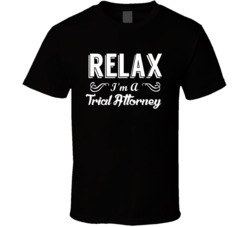 Trial Attorney Relax Fun T Shirt
