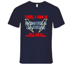 Yes I Am A Pharmaceutical Lab Assistant Funny Powers T Shirt