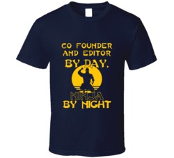 Co Founder And Editor By Day Ninja By Night Funny T Shirt