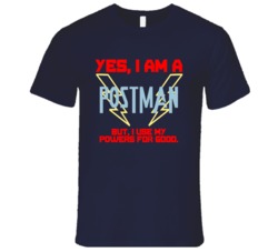 Yes I Am A Postman Funny Powers T Shirt