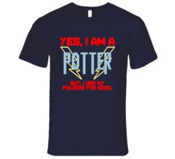 Yes I Am A Potter Funny Powers T Shirt