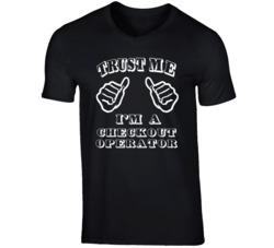 Trust Me Im A Checkout Operator Job T Shirt