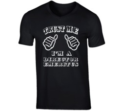 Trust Me Im A Director Emeritus Job T Shirt