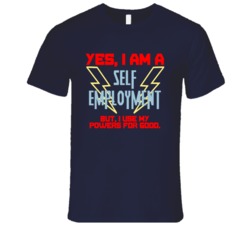 Yes I Am A Self employment Funny Powers T Shirt