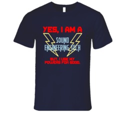 Yes I Am A Sound Engineering Tech Funny Powers T Shirt