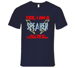 Yes I Am A Speaker Funny Powers T Shirt