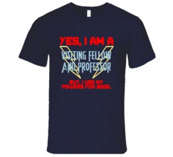 Yes I Am A Visiting Fellow and Professor Funny Powers T Shirt
