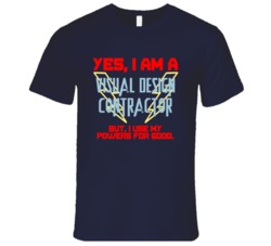 Yes I Am A Visual Design Contractor Funny Powers T Shirt