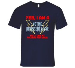 Yes I Am A voting representative Funny Powers T Shirt