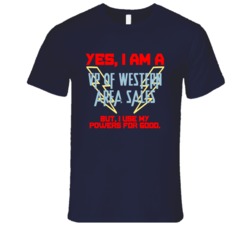 Yes I Am A VP of Western Area Sales Funny Powers T Shirt